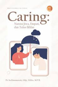 Image of Caring Nutrisi Jiwa, Empati, Dan Tulus Ikhlas