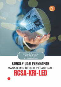 Image of KONSEP DAN PENERAPAN MANAJEMEN RISIKO OPERASIONAL: RSCA-KRI-LED