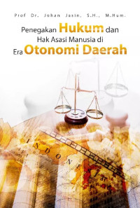 Image of Penegakan Hukum Dan Hak Asasi Manusia Di Era Otonomi Daerah
