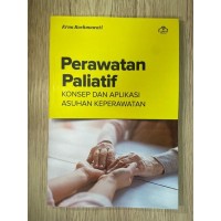 Perawatan Paliatif = Konsep Dan Aplikasi Asuhan Keperawatan