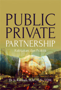 Image of PUBLIC PRIVATE PARTNERSHIP Kebijakan dan Praktik